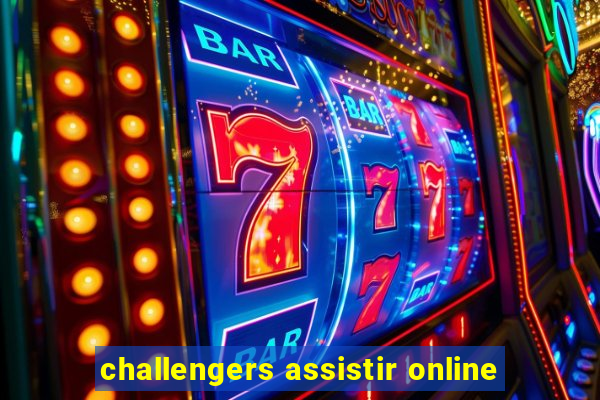 challengers assistir online